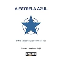 A Estrela Azul: Sobre a esperança de um Brasil rico (Portuguese Edition)