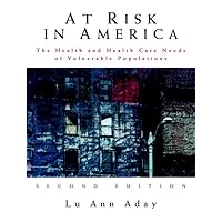 At Risk in America: The Health and Health Care Needs of Vulnerable Populations in the United States At Risk in America: The Health and Health Care Needs of Vulnerable Populations in the United States Hardcover