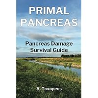 PRIMAL PANCREAS: Pancreas Damage Survival Guide