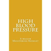 High Blood Pressure: A health Monitoring Booklet High Blood Pressure: A health Monitoring Booklet Paperback