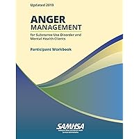 Anger Management for Substance Use Disorder and Mental Health Clients - Participant Workbook (Updated 2019) Anger Management for Substance Use Disorder and Mental Health Clients - Participant Workbook (Updated 2019) Paperback