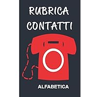 Rubrica Contatti Alfabetica: Organizzatore per conservare tutti i tuoi contatti | Indice A-Z | 4 Contatti per pagina | Pagine numerate | Pratico ... x 22.86 cm) | 107 Pagine (Italian Edition)