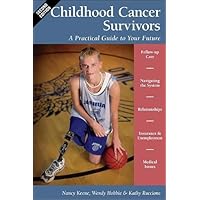 Childhood Cancer Survivors: A Practical Guide to Your Future Childhood Cancer Survivors: A Practical Guide to Your Future Paperback