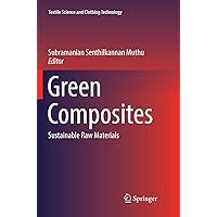 Green Composites: Sustainable Raw Materials (Textile Science and Clothing Technology) Green Composites: Sustainable Raw Materials (Textile Science and Clothing Technology) Paperback Kindle Hardcover