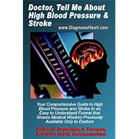 Doctor, Tell Me About High Blood Pressure & Stroke Doctor, Tell Me About High Blood Pressure & Stroke Kindle Paperback