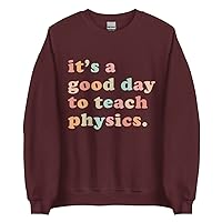 Physics Teacher Gift Physics Teacher Sweatshirt It's A Good Day To Teach Physics Crewneck For Physics Teacher Science Sweater