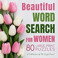 Beautiful Word Search for Women: 80 Large-Print Puzzles Beautiful Word Search for Women: 80 Large-Print Puzzles Paperback