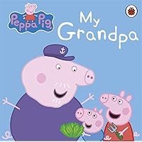 Peppa Pig: My Grandpa (May 2, 2013) Board book Peppa Pig: My Grandpa (May 2, 2013) Board book Hardcover Board book