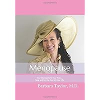 Menopause: Your Management Your Way ... Now and for the Rest of Your Life Menopause: Your Management Your Way ... Now and for the Rest of Your Life Paperback Kindle