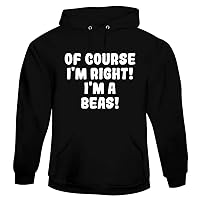 Of Course I'm Right! I'm A Beas! - Soft Men's Pullover Hoodie