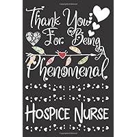 Thank You for Being a Phenomenal Hospice Nurse: Hospice Nurse Appreciation Gift for Women | Best Hospice Nurse Ever Workbook and Graduation Journal ... to Collect Quotes, Memories, and Stories