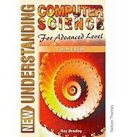 New Understanding Computer Science for Advanced Level Fourth Edition (Understanding S) New Understanding Computer Science for Advanced Level Fourth Edition (Understanding S) Paperback