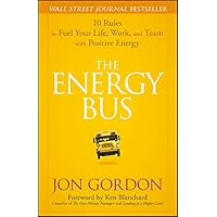 The Energy Bus: 10 Rules to Fuel Your Life, Work, and Team with Positive Energy (Jon Gordon) The Energy Bus: 10 Rules to Fuel Your Life, Work, and Team with Positive Energy (Jon Gordon) Audible Audiobook Kindle Spiral-bound Audio CD