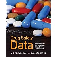 Drug Safety Data: How to Analyze, Summarize, and Interpret to Determine Risk Drug Safety Data: How to Analyze, Summarize, and Interpret to Determine Risk Paperback