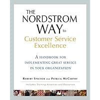 The Nordstrom Way to Customer Service Excellence: A Handbook For Implementing Great Service in Your Organization The Nordstrom Way to Customer Service Excellence: A Handbook For Implementing Great Service in Your Organization Paperback