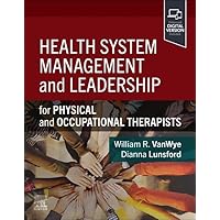 Health System Management and Leadership: for Physical and Occupational Therapists Health System Management and Leadership: for Physical and Occupational Therapists Paperback Kindle