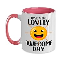 Have A Fabulash Day Mug 11oz Pink, Have A Fabulash Day Tea and Coffee Mug Cup, Unique Funny Fabulash Day Inspiring Coloured Present Mugs