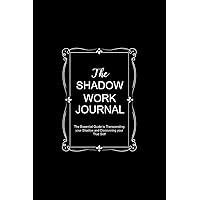 The Shadow Work Journal: The Essential Guide to Transcending your Shadow and Discovering your True Self