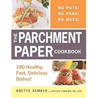 The Parchment Paper Cookbook: 180 Healthy, Fast, Delicious Dishes! The Parchment Paper Cookbook: 180 Healthy, Fast, Delicious Dishes! Paperback Kindle