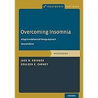 Overcoming Insomnia: A Cognitive-Behavioral Therapy Approach, Workbook (Treatments That Work) Overcoming Insomnia: A Cognitive-Behavioral Therapy Approach, Workbook (Treatments That Work) Paperback Kindle