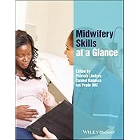 Midwifery Skills at a Glance (At a Glance (Nursing and Healthcare)) Midwifery Skills at a Glance (At a Glance (Nursing and Healthcare)) Kindle Paperback