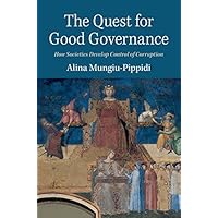 The Quest for Good Governance: How Societies Develop Control of Corruption The Quest for Good Governance: How Societies Develop Control of Corruption Kindle Paperback Hardcover