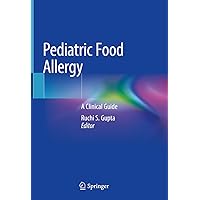 Pediatric Food Allergy: A Clinical Guide Pediatric Food Allergy: A Clinical Guide Kindle Hardcover Paperback