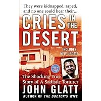 Cries in the Desert: The Shocking True Story of a Sadistic Torturer (St. Martin's True Crime Library) Cries in the Desert: The Shocking True Story of a Sadistic Torturer (St. Martin's True Crime Library) Kindle Mass Market Paperback Audible Audiobook Paperback Audio CD