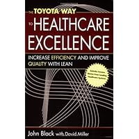 The Toyota Way to Healthcare Excellence: Increase Efficiency and Improve Quality With Lean The Toyota Way to Healthcare Excellence: Increase Efficiency and Improve Quality With Lean Paperback