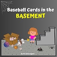 Baseball Cards in the Basement: A cute story about baseball cards and taking care of the things we love