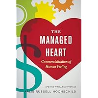 The Managed Heart: Commercialization of Human Feeling The Managed Heart: Commercialization of Human Feeling Paperback Kindle Hardcover