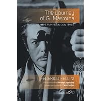 The Journey of G. Mastorna: The Film Fellini Didn't Make The Journey of G. Mastorna: The Film Fellini Didn't Make Kindle Hardcover Paperback