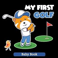 My First Golf Baby Book: A Sport-Themed & ABC Alphabet High Contrast for Newborns 0-12 Months Featuring Over 30 Captivating Black & White Images to help with baby's eyesight development
