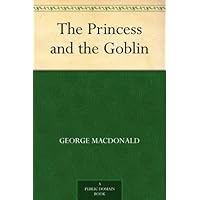 The Princess and the Goblin The Princess and the Goblin Kindle Audible Audiobook Hardcover Paperback