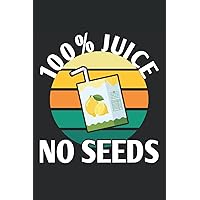 100 % Juice No Seeds Vasectomy Notebook: Funny Vasectomy Notebook Journal 6x9 120 Lined Pages