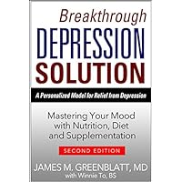 Breakthrough Depression Solution: Mastering Your Mood with Nutrition, Diet & Supplementation Breakthrough Depression Solution: Mastering Your Mood with Nutrition, Diet & Supplementation Paperback