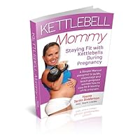 Kettlebell Mommy Staying Fit with Kettlebells During Pregnancy