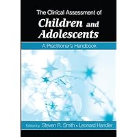 The Clinical Assessment of Children and Adolescents: A Practitioner's Handbook The Clinical Assessment of Children and Adolescents: A Practitioner's Handbook Kindle Hardcover Paperback Mass Market Paperback