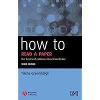 How to Read a Paper: The Basics of Evidence-based Medicine How to Read a Paper: The Basics of Evidence-based Medicine Paperback