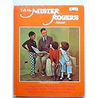 Tell me Mister Rogers about learning to read, sleeping away from home, going to the dentist, thunder and lightning, when pets die, nobody feels perfect (A Child guidance book) Tell me Mister Rogers about learning to read, sleeping away from home, going to the dentist, thunder and lightning, when pets die, nobody feels perfect (A Child guidance book) Hardcover