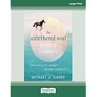 The Untethered Soul Guided Journal: Practices to Journey Beyond Yourself The Untethered Soul Guided Journal: Practices to Journey Beyond Yourself Paperback Audio CD