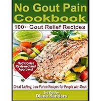 No Gout Pain Cookbook (Gout and Natural Remedy Series from Diane Sanders - Enjoy an active and healthy livestyle with recipe and natural remedies.) No Gout Pain Cookbook (Gout and Natural Remedy Series from Diane Sanders - Enjoy an active and healthy livestyle with recipe and natural remedies.) Paperback