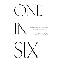 One in Six: A Man's Guide to Overcoming Childhood Sexual Abuse One in Six: A Man's Guide to Overcoming Childhood Sexual Abuse Paperback Kindle Hardcover