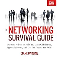 The Networking Survival Guide, Second Edition: Practical Advice to Help You Gain Confidence, Approach People, and Get the Success You Want The Networking Survival Guide, Second Edition: Practical Advice to Help You Gain Confidence, Approach People, and Get the Success You Want Kindle Audible Audiobook Paperback Audio CD
