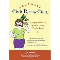 Farewell, Club Perma-Chub: A Sugar Addict's Guide to Easy Weight Loss Farewell, Club Perma-Chub: A Sugar Addict's Guide to Easy Weight Loss Kindle Paperback