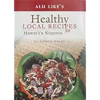 Alu Like's Healthy Local Recipes for Hawaii's Kupuna Alu Like's Healthy Local Recipes for Hawaii's Kupuna Spiral-bound