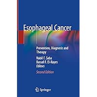 Esophageal Cancer: Prevention, Diagnosis and Therapy Esophageal Cancer: Prevention, Diagnosis and Therapy Kindle Hardcover Paperback