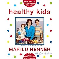 Healthy Kids: Help Them Eat Smart and Stay Active--for Life! Healthy Kids: Help Them Eat Smart and Stay Active--for Life! Paperback Kindle Hardcover