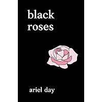 Black Roses — Poems about love, heartbreak, mental health, healing, grief and loss: Poetry books for women & young adults Black Roses — Poems about love, heartbreak, mental health, healing, grief and loss: Poetry books for women & young adults Paperback Kindle