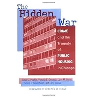 The Hidden War: Crime and the Tragedy of Public Housing in Chicago The Hidden War: Crime and the Tragedy of Public Housing in Chicago Kindle Paperback